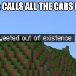 Minecraft death | MY FRIEND: CALLS ALL THE CARS I LIKE UGLY. FRIEND | image tagged in minecraft death | made w/ Imgflip meme maker