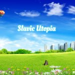 utopia | Slavic Utopia | image tagged in utopia,slavic,slavic utopia | made w/ Imgflip meme maker