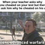 Get exposed | When your teacher asks why you cheated on your test but then you ask him why he cheated on his wife; PickleMorty282 | image tagged in this advanced warfare,exposed,cheating,test | made w/ Imgflip meme maker