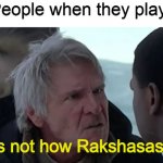 That's not how the force works  | Desi People when they play D&D:; That is not how Rakshasas work! | image tagged in that's not how the force works,dungeons and dragons,desi,memes | made w/ Imgflip meme maker