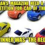 Car of the year | A  WOMAN’S  MAGAZINE  HELD  A  VOTING  COMPETITION  FOR  CAR  OF  THE  YEAR. THE WINNER WAS “THE RED ONE”. | image tagged in autos,car of the year,competition,winner,the red one | made w/ Imgflip meme maker