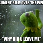 Meme that make band kids guilty. | INSTRUMENT P.O.V. OVER THE WEEKEND "WHY DID U LEAVE ME" | image tagged in band jokes | made w/ Imgflip meme maker