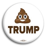 Trump transparent campaign button thinks shit says shit acts shi template