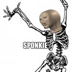 Spooks | WHEN YOU MAKE A MEME WITH A SKELETON IN OCTOBER:; SPONKIE | image tagged in spooky scary skeleton | made w/ Imgflip meme maker