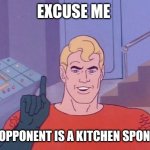 DeathBattle: Y E S | EXCUSE ME; MY OPPONENT IS A KITCHEN SPONGE? | image tagged in aquaman questions,death battle,spongebob,aquaman,spongebob squarepants,dc | made w/ Imgflip meme maker