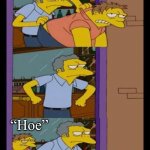 Moe and Barney | “Homer”; “Hoe” | image tagged in moe and barney,hoe,moe,moe throws barney | made w/ Imgflip meme maker