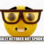 "Its actually October not spooky month" | "ITS ACTUALLY OCTOBER NOT SPOOKY MONTH" | image tagged in gifs,spooky month,nerd | made w/ Imgflip video-to-gif maker