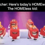 He has found the loophole. | Teacher: Here’s today’s HOMEwork! The HOMEless kid: | image tagged in gifs,dark humor | made w/ Imgflip video-to-gif maker