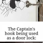 Captain Hook | The Captain's hook being used as a door lock: | image tagged in outstanding move,funny,memes,captain hook,blank white template,coincidence i think not | made w/ Imgflip meme maker
