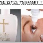 bro peoples imaginations when coming up with this stuff | THAT MOMENT WHEN YOU GOOGLE NRRGGYU | image tagged in holy water,pass the unsee juice my bro | made w/ Imgflip meme maker
