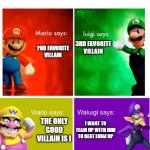 Mario Broz. Misc Views. | DIMENTIO; 3RD FAVORITE VILLAIN; 2ND FAVORITE VILLAIN; THE ONLY GOOD VILLAIN IS I; I WANT TO TEAM UP WITH HIM TO BEAT LUIGI UP | image tagged in mario broz misc views | made w/ Imgflip meme maker