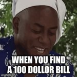 100 | WHEN YOU FIND A 100 DOLLOR BILL | image tagged in gifs,funny | made w/ Imgflip video-to-gif maker