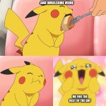 :) | ME FINDS A GOOD AND WHOLSOME MEME; ME FOR THE REST OF THE DAY | image tagged in pikachu loves food | made w/ Imgflip meme maker