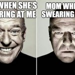 related | MOM WHEN I'M SWEARING AT HER; MOM WHEN SHE'S SWEARING AT ME | image tagged in happy guy vs angry guy | made w/ Imgflip meme maker