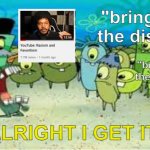 POV: You go on Youtube's Twitter account | "bring back the dislikes"; "bring back the dislikes"; "bring back the dislikes"; ALRIGHT I GET IT! | image tagged in alright i get it,memes,youtube,funny,dislikes | made w/ Imgflip meme maker