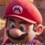 screw you here's a new meme template | image tagged in confused mama-mia | made w/ Imgflip meme maker