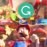 Seriously their ads are so repetitive and annoying | “HEY DOWNLOAD GRAMMARLY NOW TO FIX MISTAKES”; Me who just wants to watch videos peacefully | image tagged in toad stops mario,mario,super mario,grammarly,memes,funny | made w/ Imgflip meme maker