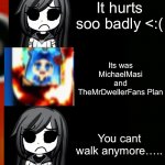 Itsfunneh in the war story mode (part 1) | P R E V I O U S L Y….. Your team is gonna apart mr dweller team; You stepped on something….. A beartrap; It hurts soo badly <:(; Its was MichaelMasi and TheMrDwellerFans Plan; You cant walk anymore….. YOU GONNA KILL MR DWELLER TEAM; Rainbows joined your team; Now you get revenge on that mr dweller team; MichaelMasi got the shields; But there isnt other way…; Your team gave you weapons; Now let the war begin. Upvote to shield funneh + use talking when its theres a next part. | image tagged in itsfunneh becoming angry extended | made w/ Imgflip meme maker