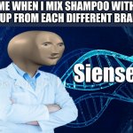 Im a Genius | ME WHEN I MIX SHAMPOO WITH SOUP FROM EACH DIFFERENT BRAND | image tagged in stonks siense | made w/ Imgflip meme maker