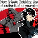 yeetus dat atlus | How it feels finishing the test as the first of your class | image tagged in persona | made w/ Imgflip meme maker