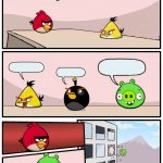 Boardroom Meeting Suggestion (Angry Birds Version)