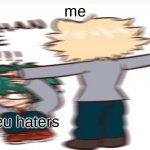 yall need to leave them alone, please and thank you | me; iceu haters | image tagged in kacchan please stop | made w/ Imgflip meme maker