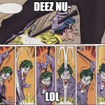 JOKER HATES THE DEEZ MEME | DEEZ NU-; LOL | image tagged in joker beats jason todd | made w/ Imgflip meme maker