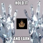 $HIGH | HOLD IT; AND EARN | image tagged in diamond hands | made w/ Imgflip meme maker