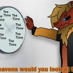 Would you look at the time