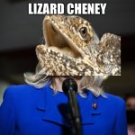 Liz Cheney | LIZARD CHENEY | image tagged in liz cheney,lizard | made w/ Imgflip meme maker