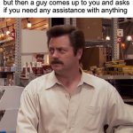 True, I love Halloween | When you’re in a Spirit Halloween but then a guy comes up to you and asks if you need any assistance with anything | image tagged in ron swanson i know more than you,memes,funny,halloween,spooky month,spirit halloween | made w/ Imgflip meme maker