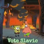 "We did it, Patrick! We saved the City!" | Vote Slavic | image tagged in we did it patrick we saved the city,slavic | made w/ Imgflip meme maker