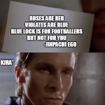 American Psycho Card | ROSES ARE RED
VIOLATES ARE BLUE
BLUE LOCK IS FOR FOOTBALLERS
BUT NOT FOR YOU
                          -JINPACHI EGO; KIRA* | image tagged in american psycho card | made w/ Imgflip meme maker