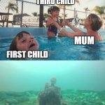 Mom Ignoring Kid Drowning with Skeleton in Trash | THIRD CHILD; MUM; FIRST CHILD; SECOND CHILD | image tagged in mom ignoring kid drowning with skeleton in trash | made w/ Imgflip meme maker