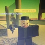 I am the one who bloxxes | image tagged in jesse we need to cook | made w/ Imgflip meme maker