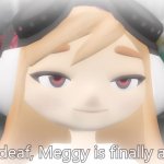 Meggy is finally at peace meme