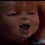 Don't Piss off Chucky!