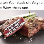 And that's getting more and more rare | NO UPVOTE BEGGARS IN THE 3 FIRST PAGE OF THE FUN STREAM | image tagged in rare steak meme,upvote beggars,stop upvote begging,memes,front page | made w/ Imgflip meme maker
