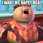carl wheezer | I WANT MC HAPPY MEAL | image tagged in carl wheezer | made w/ Imgflip meme maker
