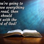 read the Bible | If you're going to 
believe everything
you read, then
you should 
start with the
Word of God! Angel Soto | image tagged in spirituality,inspiring,bible,word of god,word of jesus,believe | made w/ Imgflip meme maker