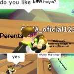 My mom in a nutshell | NSFW images? Parents Children who accidentally managed to get a imgflip account "AAAAAAAAAAAAAA" | image tagged in enjoy the river | made w/ Imgflip meme maker