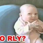 Oh really GIF Template