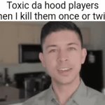 Da hood L game | Toxic da hood players when I kill them once or twice | image tagged in gifs,roblox | made w/ Imgflip video-to-gif maker
