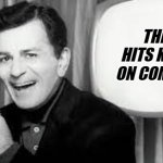 Casey  Kasem | THE HITS KEEP ON COMING | image tagged in casey kesem | made w/ Imgflip meme maker