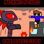 Machines of Chaos: A War Robots Story