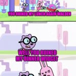 Agreed with lunch and dinner each time | YOU RUINED MY LUNCH AGAIN WALDEN; WELL YOU RUINED MY DINNER WIDGET; I'LL TRY TO BE QUIET FOR A MINUTE | image tagged in wubbzy widget and walden arguing meme,lunch,dinner,ruined,memes,wubbzy | made w/ Imgflip meme maker