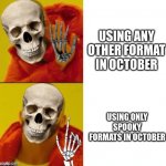 Spooky Drake | USING ANY OTHER FORMAT IN OCTOBER; USING ONLY SPOOKY FORMATS IN OCTOBER | image tagged in spooky drake,spoopy,spooky | made w/ Imgflip meme maker