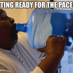Man chugging water | ME GETTING READY FOR THE PACER TEST: | image tagged in man chugging water | made w/ Imgflip meme maker