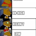 Low | SOBER; UN-HIGH; HIGHN'T; LOW | image tagged in winnie the pooh 4 | made w/ Imgflip meme maker