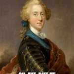 Bonnie King Charlie | KING CHARLES III; OH, AYE, BUT HE WAS A GREAT BONNIE LADDIE | image tagged in bonnie prince charlie | made w/ Imgflip meme maker